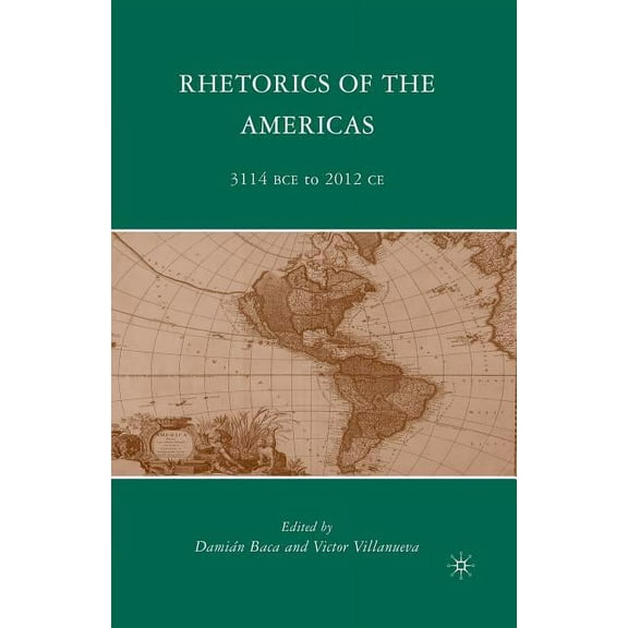Rhetorics of the Americas: 3114 Bce to 2012 CE, (Paperback)