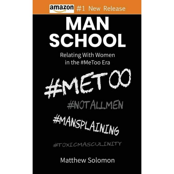 Man School: Relating With Women in the #MeToo Era, (Paperback)