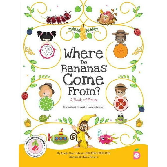 Growing Adventurous Eaters Where Do Bananas Come From? A Book of Fruits: Revised and Expanded Second Edition, Book 1, (Paperback)