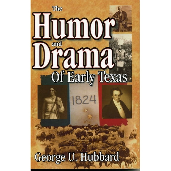 Humor & Drama of Early Texas, (Paperback)