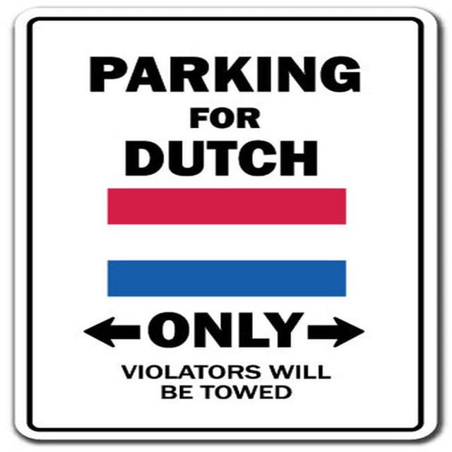 SignMission Z-Dutch Country 12 in. Parking for Dutch Only Sign - Netherlands Flag National Pride Love
