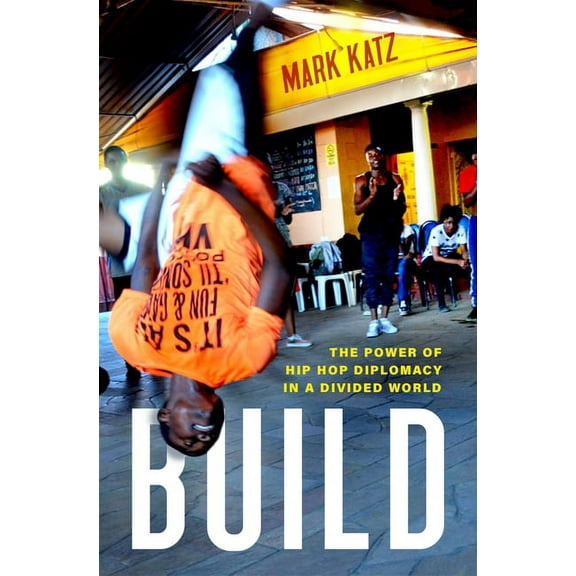 Build: The Power of Hip Hop Diplomacy in a Divided World, (Hardcover)