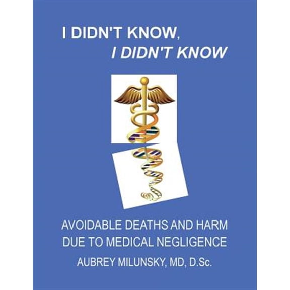 Pre-Owned I Didn't Know, I Didn't Know : Avoidable Deaths and Harm Due to Medical Negligence
