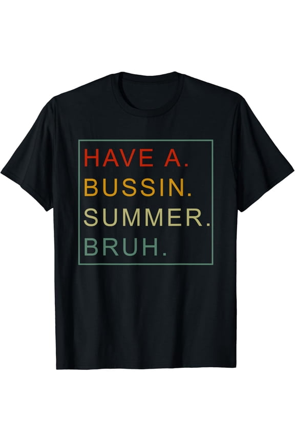 Have A Bussin Summer Bruh Teacher We Out Last Day Of School T-Shirt