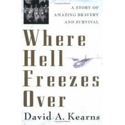 Where Hell Freezes Over : A Story of Amazing Bravery and Survival, Used [Hardcover]
