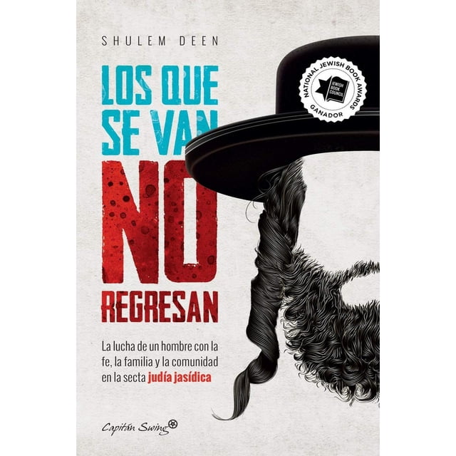 Libro Los Que Se Van No Regresan. La Lucha De Un Hombre Con La Fe, La Familia Y La Comunidad En La Secta J Tapa Blanda, Autor Shulem Deen, Editorial Capitan Swing