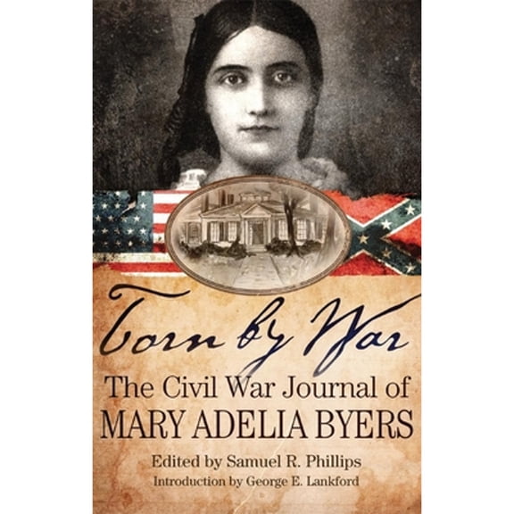 Pre-Owned Torn by War: The Civil War Journal of Mary Adelia Byers (Paperback) 0806143959 9780806143958