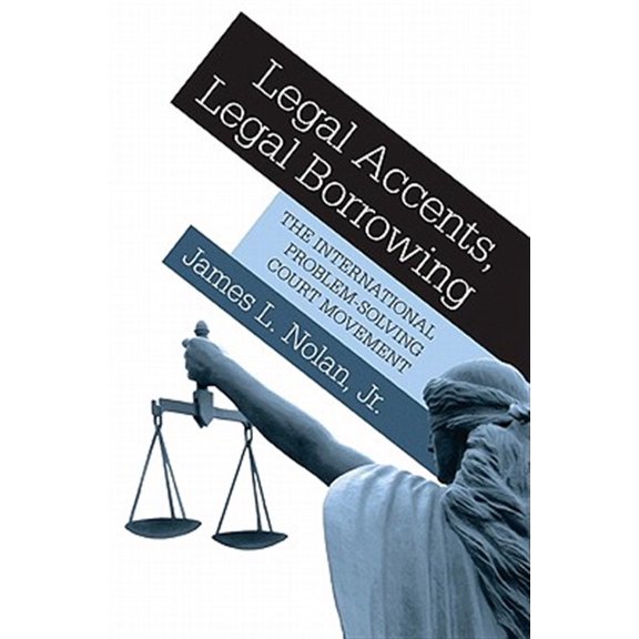 Pre-Owned Legal Accents, Legal Borrowing: The International Problem-Solving Court Movement