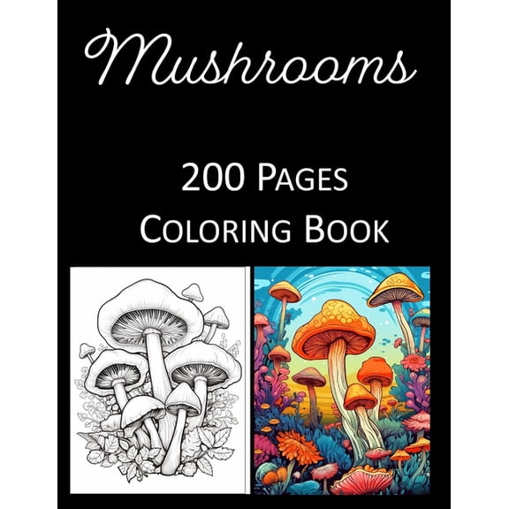 Mushrooms Coloring Book for Adults and Kids 200 Pages for Relaxation Stress Anxiety Coloring Book (Paperback)