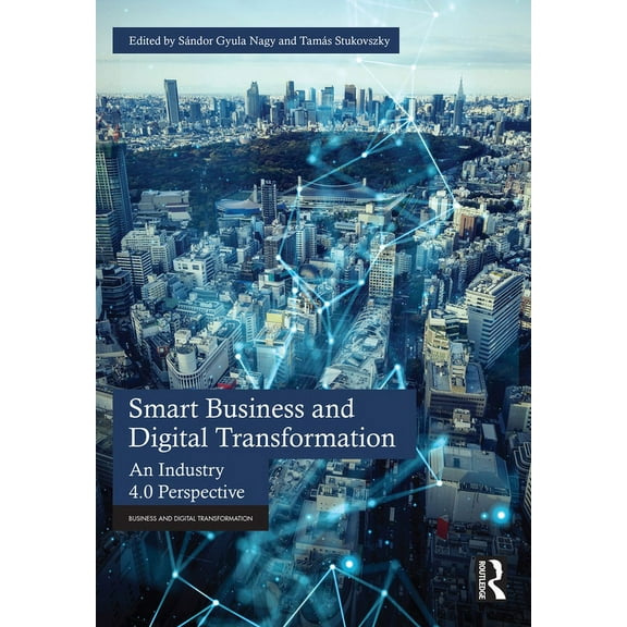 Business and Digital Transformation Smart Business and Digital Transformation: An Industry 4.0 Perspective, (Paperback)