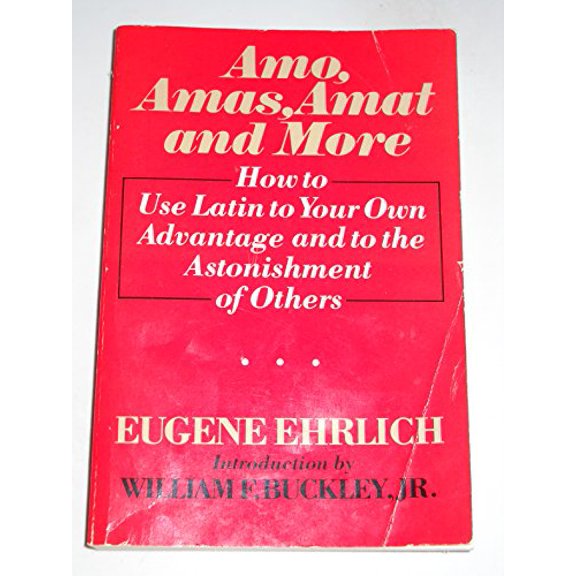 Pre-Owned Amo, Amas, Amat, and More: How to Use Latin to Your Own Advantage and to the Astonishment of Others (Paperback) 0061812498 9780061812491