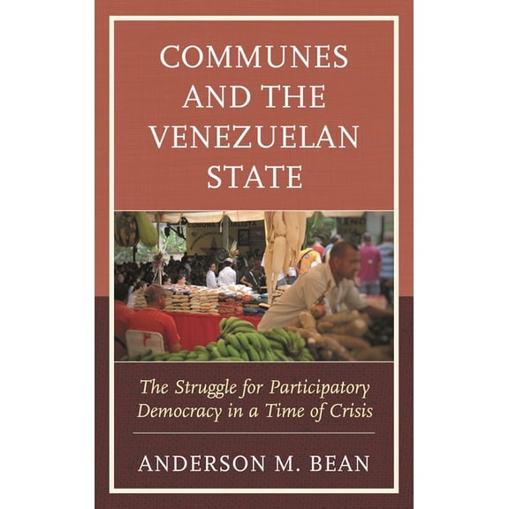 Social Movements in the Americas Communes and the Venezuelan State: The Struggle for Participatory Democracy in a Time of Crisis, (Hardcover)
