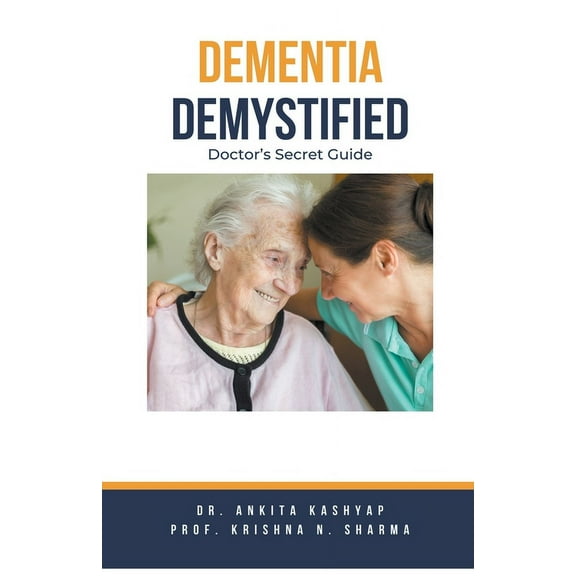 Dementia Demystified: Doctor's Secret Guide, (Paperback)