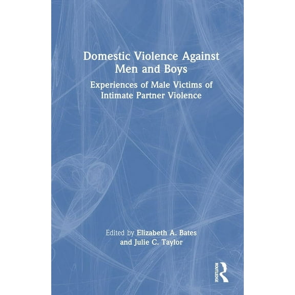 Domestic Violence Against Men and Boys: Experiences of Male Victims of Intimate Partner Violence, (Hardcover)