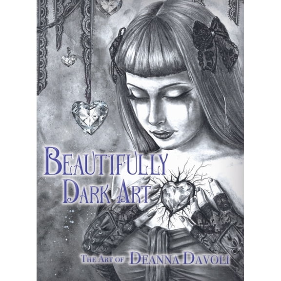 Beautifully Dark Art: The Art of Deanna Davoli, (Hardcover)