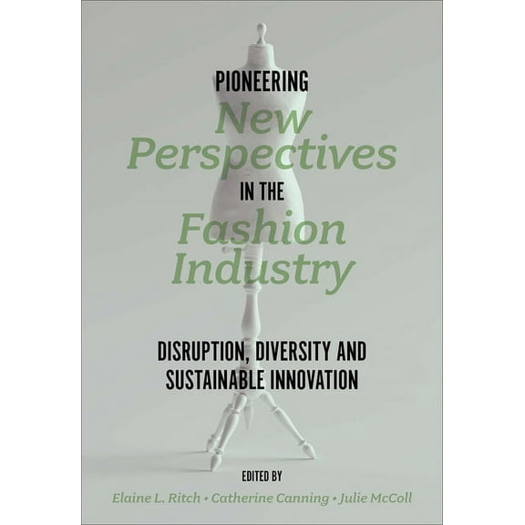 Pioneering New Perspectives in the Fashion Industry: Disruption, Diversity and Sustainable Innovation, (Paperback)