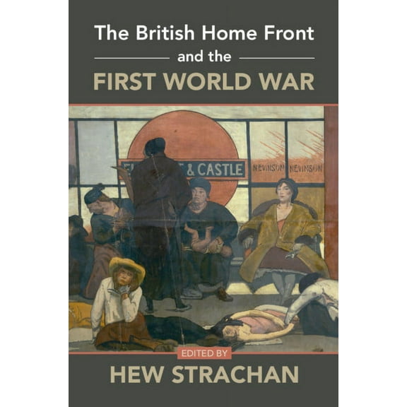 The British Home Front and the First World War, (Paperback)