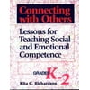 Connecting With Others: Lessons for Teaching Social and Emotional Competence : Grades K-2 [Paperback - Used]