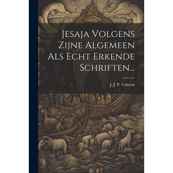 Jesaja Volgens Zijne Algemeen Als Echt Erkende Schriften... (Paperback)