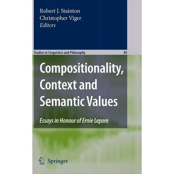 Studies in Linguistics and Philosophy Compositionality, Context and Semantic Values: Essays in Honour of Ernie Lepore, Book 85, (Hardcover)