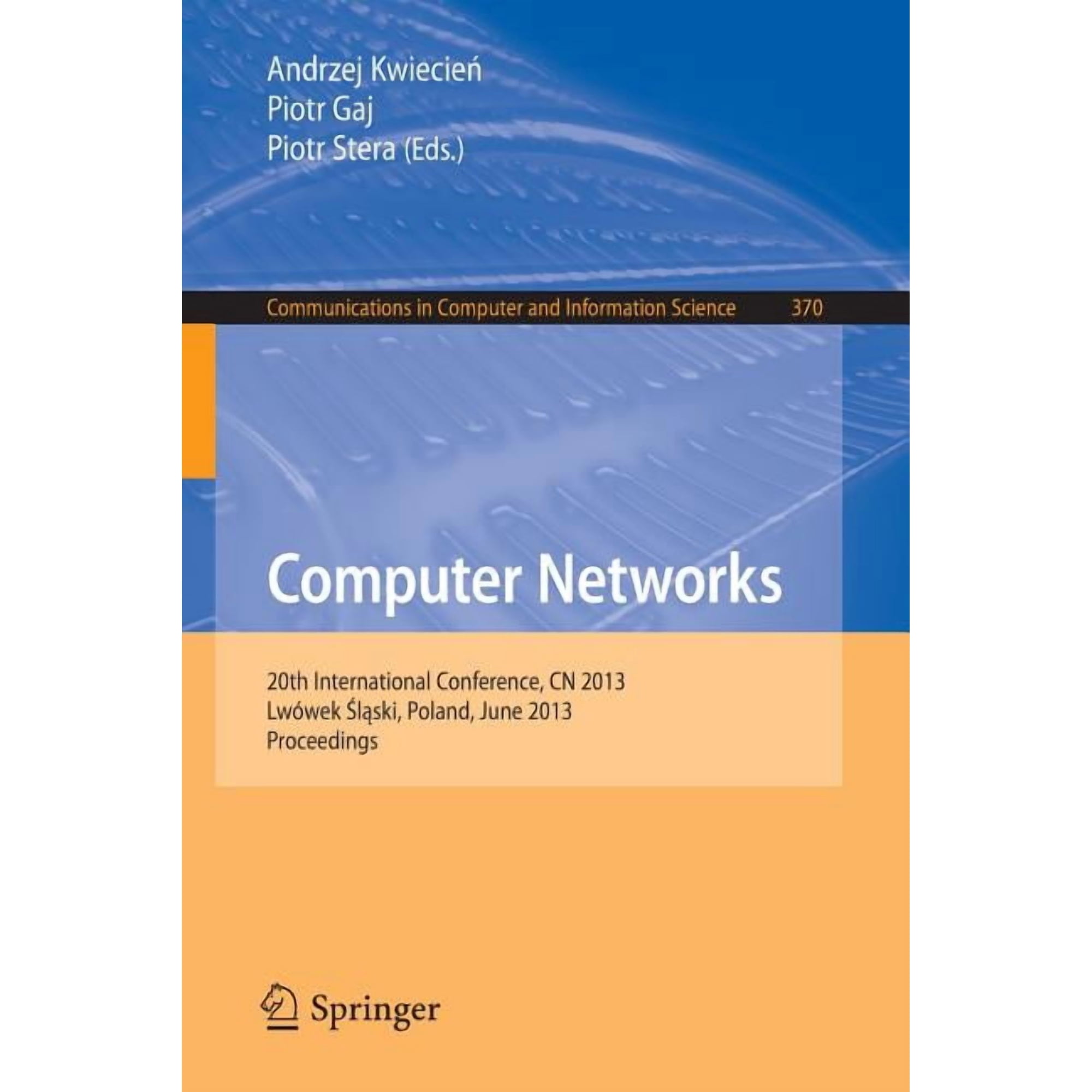 Communications in Computer and Informati Computer Networks: 20th International Conference Cn 2013 Lwowek Slaski Poland June 17-21 2013. Proceedings Book 370 (Paperback)