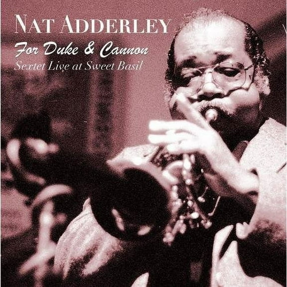 Nat Adderley - For Duke & Cannon (Sextet Live at Sweet Basil) - Music & Performance - CD