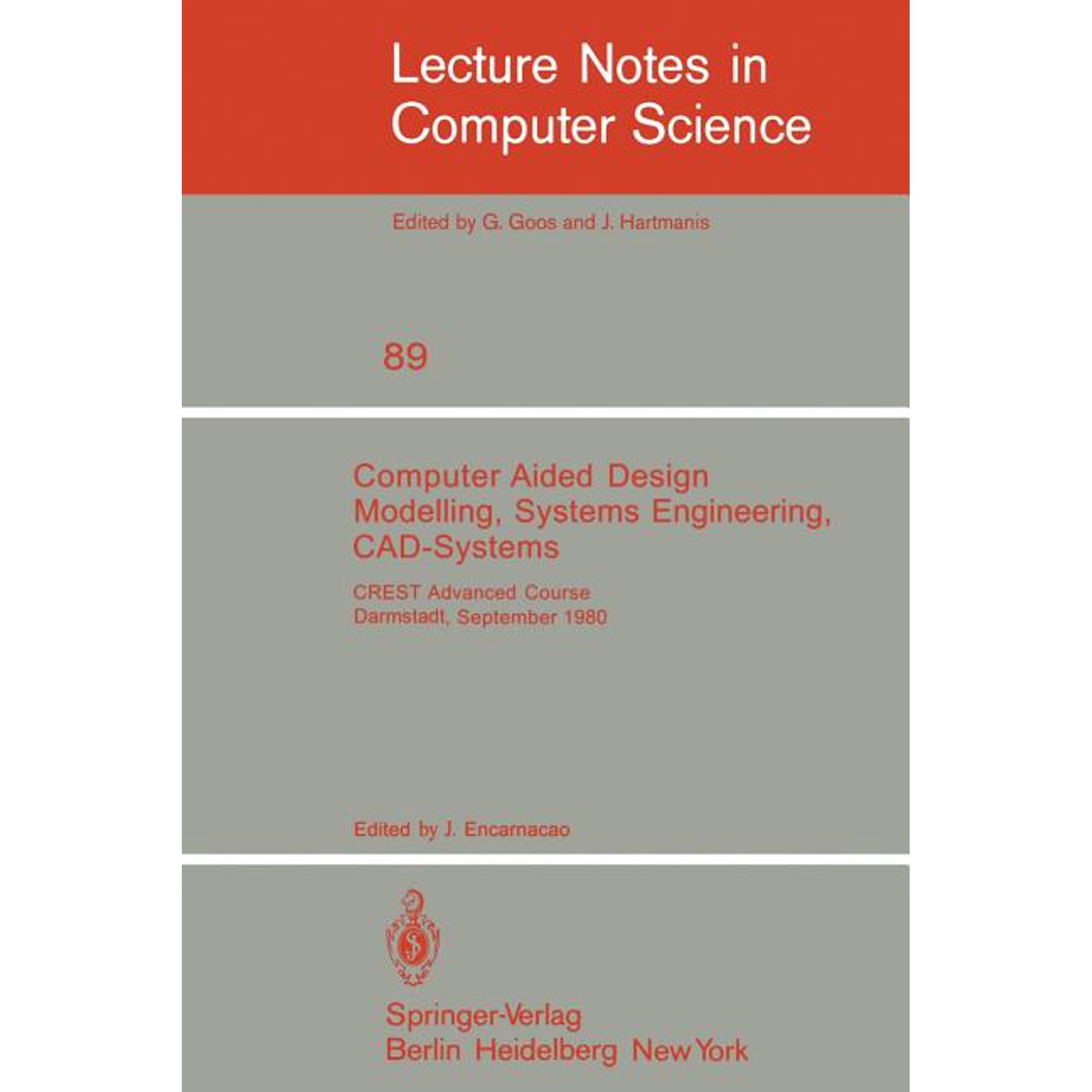 Lecture Notes in Computer Science Computer Aided Design Modelling Systems Engineering Cad-Systems: Crest Advanced Course Darmstadt 8. - 19. September Book 89 (Paperback)