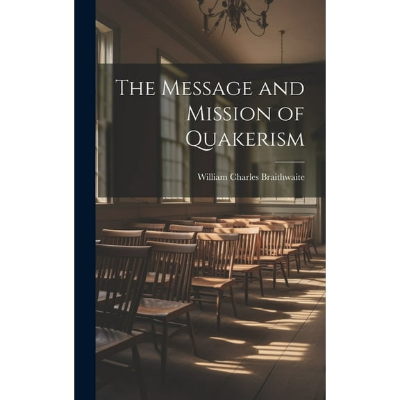 The Message and Mission of Quakerism (Hardcover)