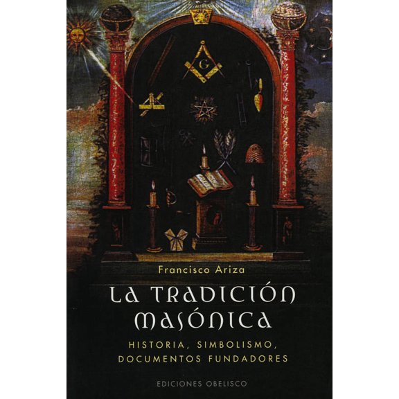 LA TRADICION MASONICA OBELISCO FRANCISCO ARIZA