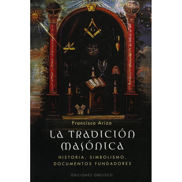 LA TRADICION MASONICA OBELISCO FRANCISCO ARIZA