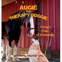 Augie the Therapy Doggie Augie the Therapy Doggie: A Dog's Tails of Friendship, (Hardcover)