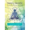 thumbnail image 2 of Deeply Holistic: A Guide to Intuitive Self-Care--Know Your Body, Live Consciously, and Nurture Your Spirit, 2 of 2