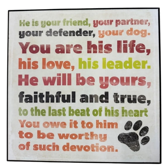 He is Your Friend, Your Partner, Your Dog Wooden Sign 12"x12"x1/2"