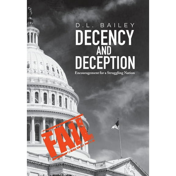 Decency And Deception: Encouragement for a Struggling Nation (Hardcover)