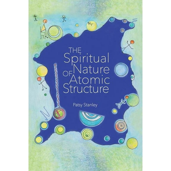 The Spiritual Nature of Atomic Structure, (Paperback)
