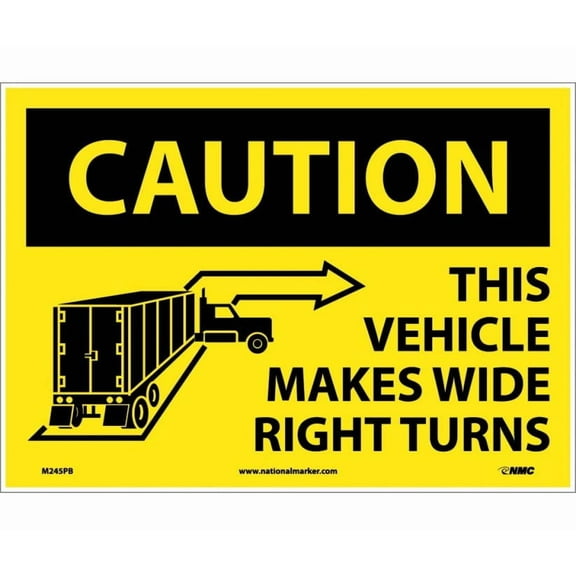 NMC Signs M245Pb, Caution This Vehicle Make Wide Right Turns Sign, 10 X 14, Pressure Sensitive Vinyl .0045