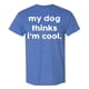 thumbnail image 4 of Camiseta para hombre «My Dog Thinks I'm Cool» (Mi perro cree que soy genial): camiseta divertida y sarcástica para papás de perros y amantes de las mascotas; prenda informal de verano en color liso, 4 of 4