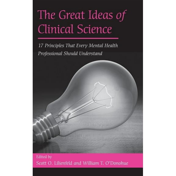 The Great Ideas of Clinical Science: 17 Principles that Every Mental Health Professional Should Understand, (Hardcover)
