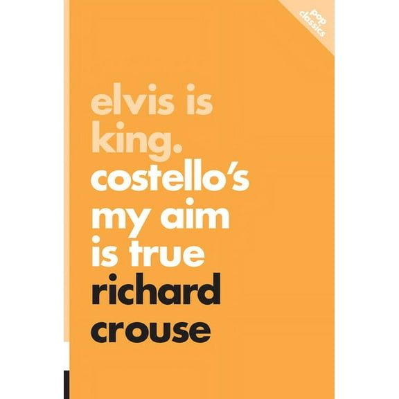 Pop Classics: Elvis Is King : Costello's My Aim Is True (Series #4) (Paperback)
