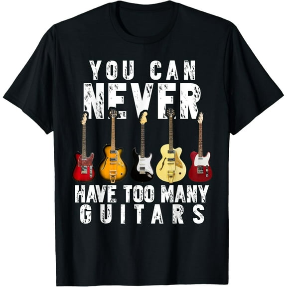 100% Cotton for Both Men and WomenYou Can Never Have Too Many Guitars Music Funny Gifts Shirt T-Shirt