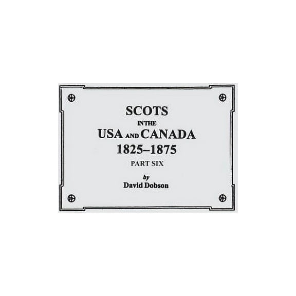 Scots in the USA and Canada, 1825-1875. Part Six, (Paperback)