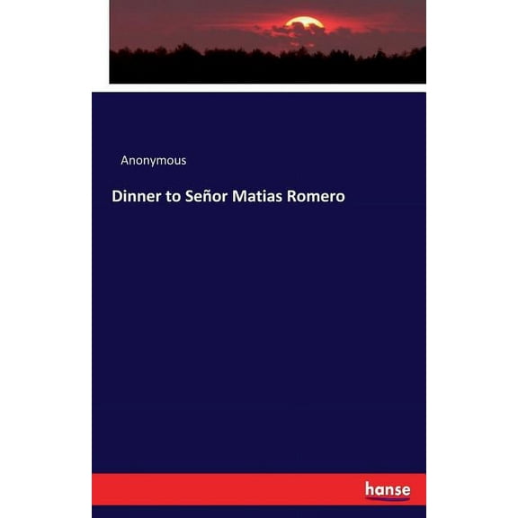 Dinner to Señor Matias Romero, (Paperback)