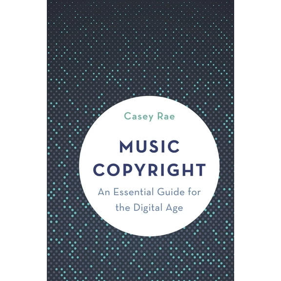 Music Copyright: An Essential Guide for the Digital Age, (Paperback)