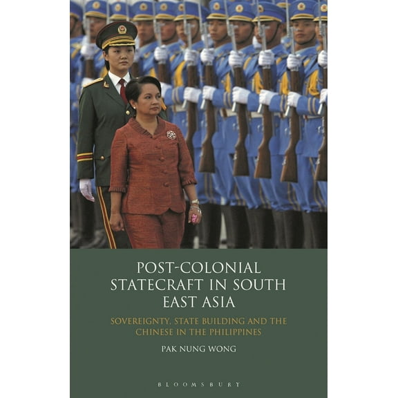 Post-Colonial Statecraft in South East Asia: Sovereignty, State Building and the Chinese in the Philippines, (Paperback)