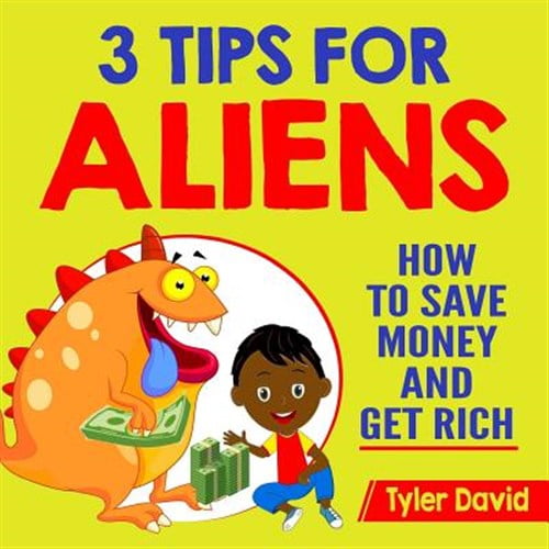 Pre-Owned 3 Tips for Aliens by Tyler David: 3 Tips for Aliens: How To Save Money and Get Rich (Paperback)