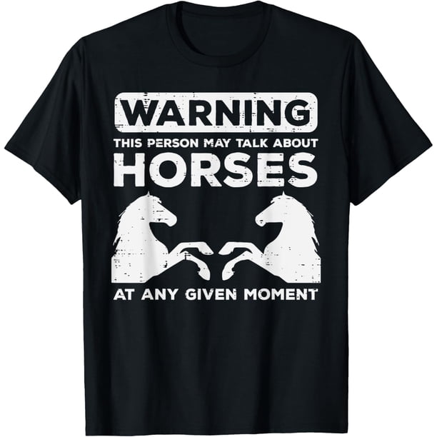 Warning May Talk About Horses - Camiseta divertida para hombre y mujer