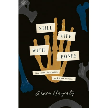 Still Life with Bones : Genocide, Forensics, and What Remains (Hardcover)