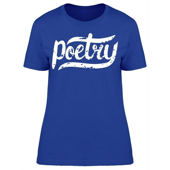 Poetry Quote T-Shirt Women -Image by Shutterstock, Female x-Large