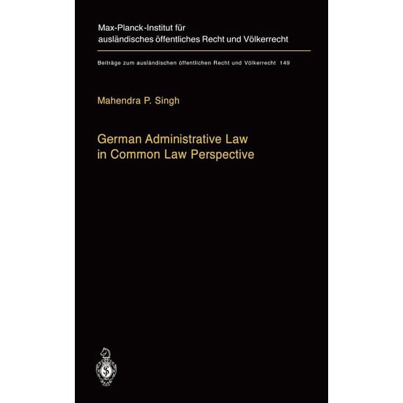 BeitrÃ¤ge Zum AuslÃ¤ndischen Ãffentlichen German Administrative Law in Common Law Perspective, Book 149, (Hardcover)