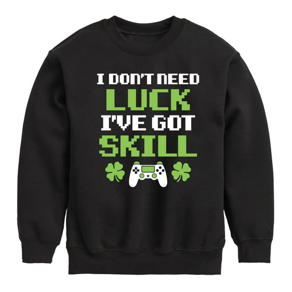 Instant Message - St. Patrick's Day - I Don't Need Luck, I've Got Skills - Toddler And Youth Crewneck Fleece Sweatshirt